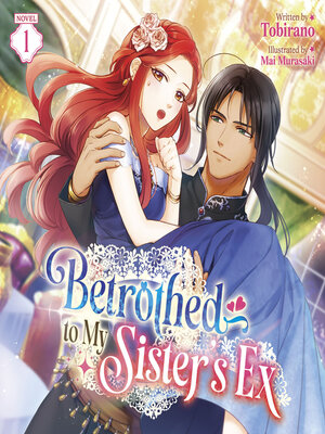 cover image of Betrothed to My Sister's Ex, Volume 1